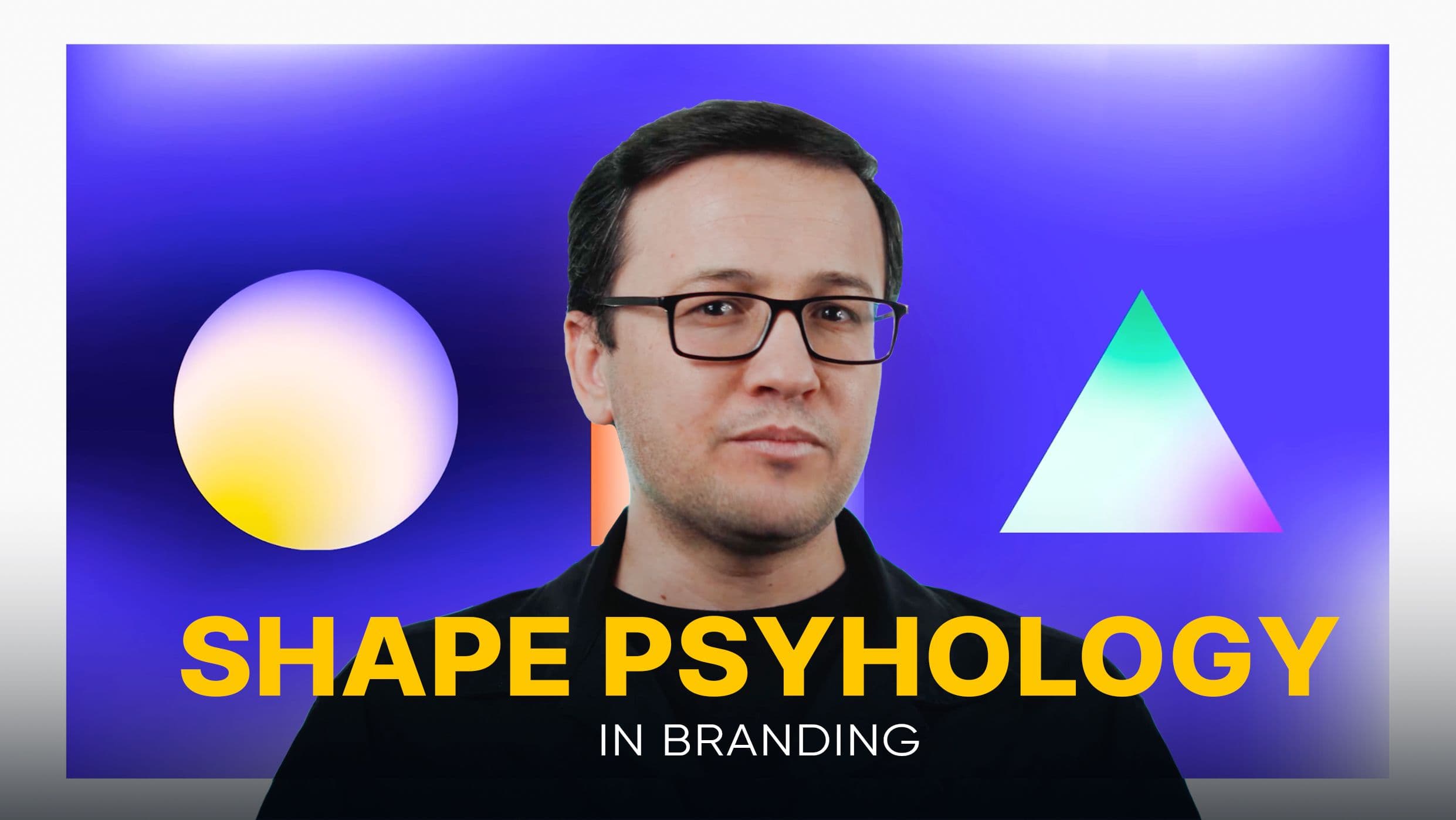 3 Shapes, 3 Psychologies: How to impact feeling